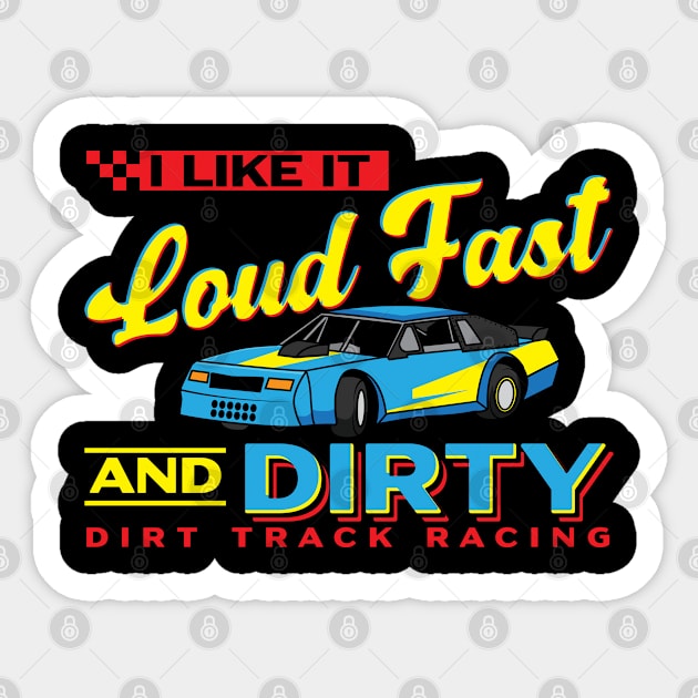 I Like It Loud Fast And Dirty - Dirt Track Racing Sticker by seiuwe